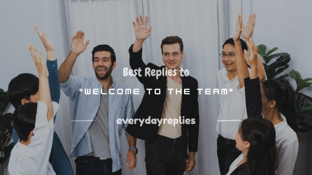 how to respond to welcome to the team