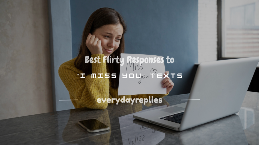 flirty responses to i miss you