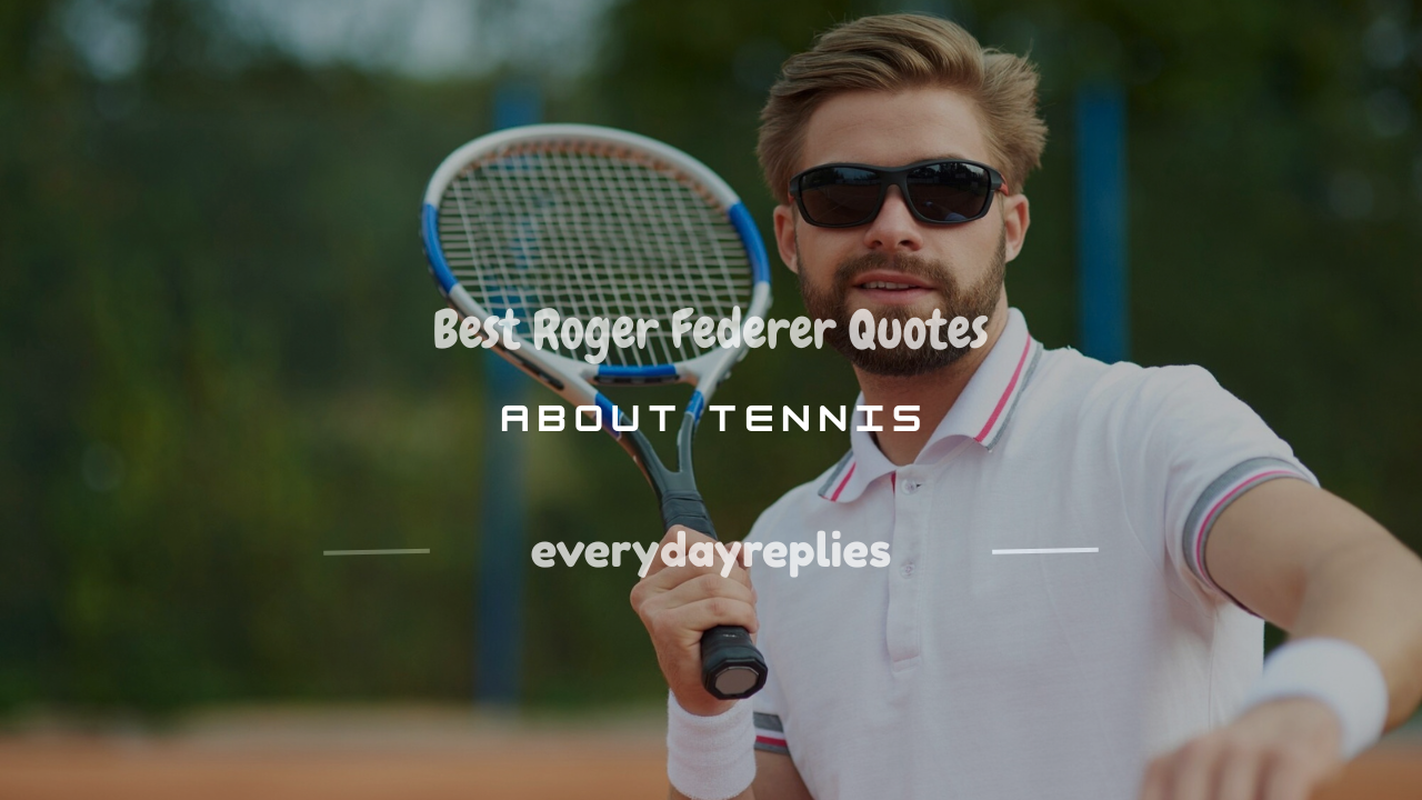roger federer quotes about tennis